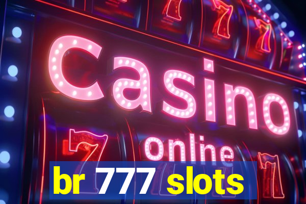 br 777 slots